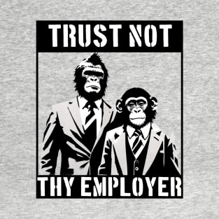 Trust Not Thy Employer Apes T-Shirt